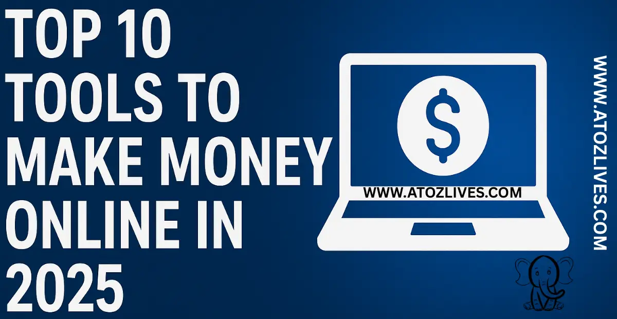 Read more about the article Top 10 Tools to Make Money Online in 2025: Boost Your Income with These Must-Have Resources