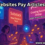 25 Top Websites That Pay 100−500 for Your Articles in 2025