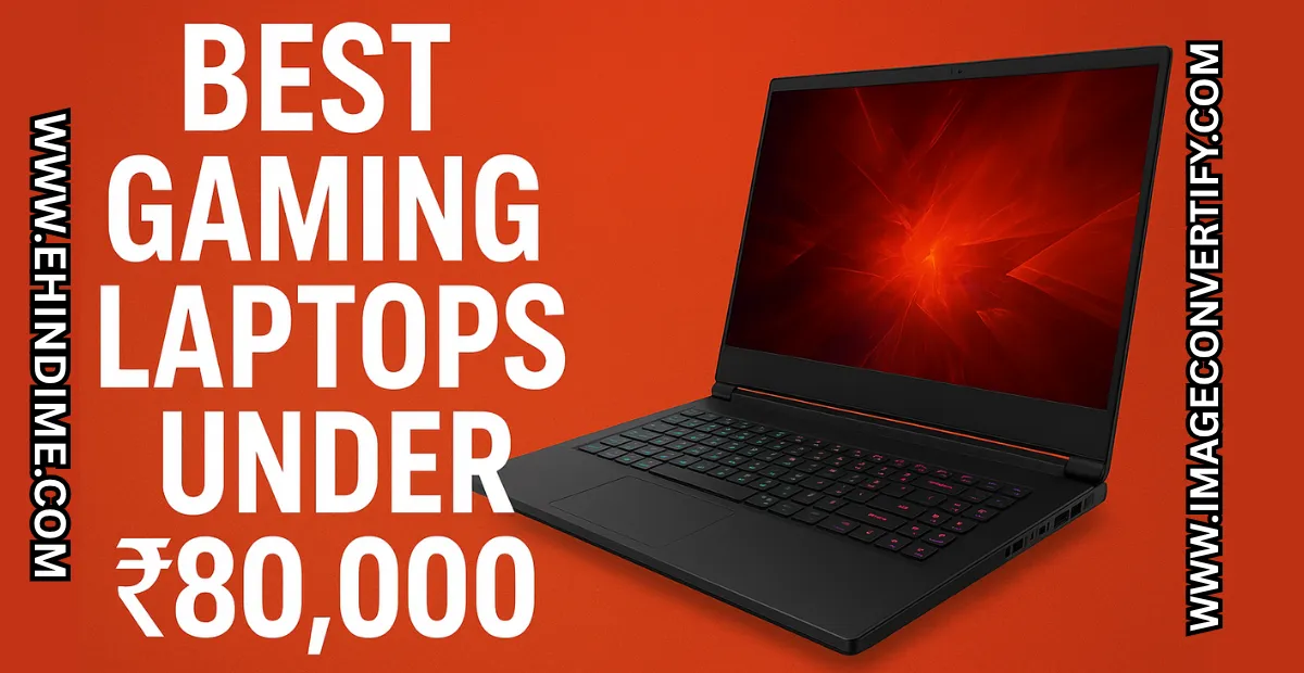 You are currently viewing Best Gaming Laptops Under ₹80,000 In 2025