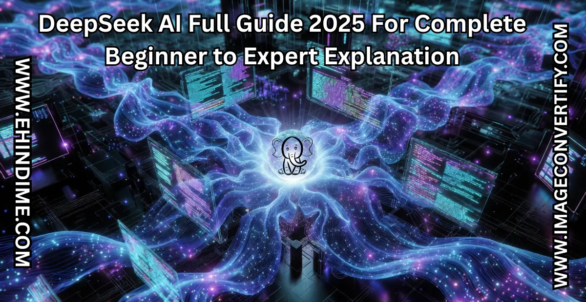 You are currently viewing DeepSeek AI Full Guide 2025 For Complete Beginner to Expert Explanation