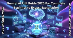 Read more about the article Gemini AI Full Guide 2025 For Complete Beginner to Expert Explanation