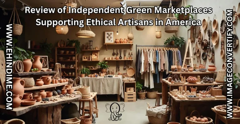 Review of Independent Green Marketplaces Supporting Ethical Artisans in America