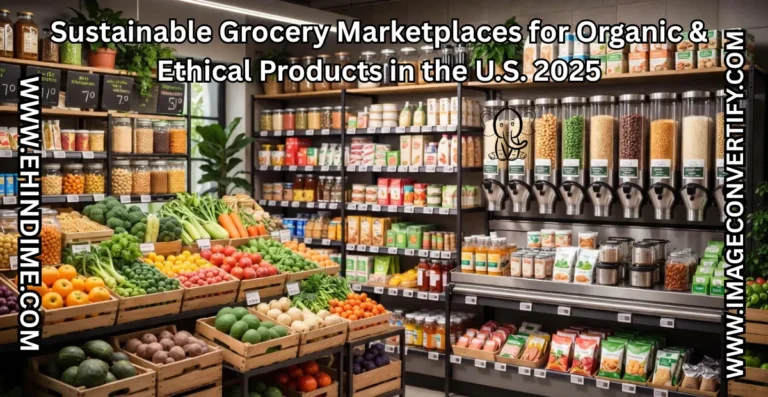 Sustainable Grocery Marketplaces for Organic & Ethical Products in the U.S. 2025