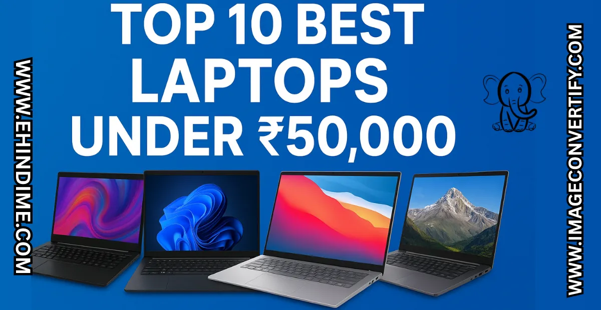 You are currently viewing Top 10 Best Laptops Under ₹50,000