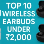 Top 10 Wireless Earbuds Under ₹2,000