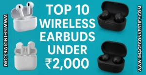 Read more about the article Top 10 Wireless Earbuds Under ₹2,000