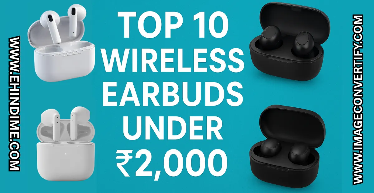 You are currently viewing Top 10 Wireless Earbuds Under ₹2,000