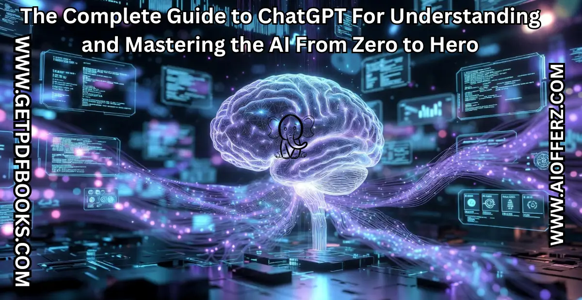 You are currently viewing The Complete Guide to ChatGPT For Understanding and Mastering the AI From Zero to Hero