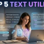 Top 5 Text Utilities for Writers